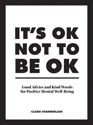 cover image of It's OK Not to Be OK: Good Advice and Kind Words for Positive Mental Well-Being